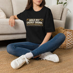 "Hold My Energy Drink" T-Shirt