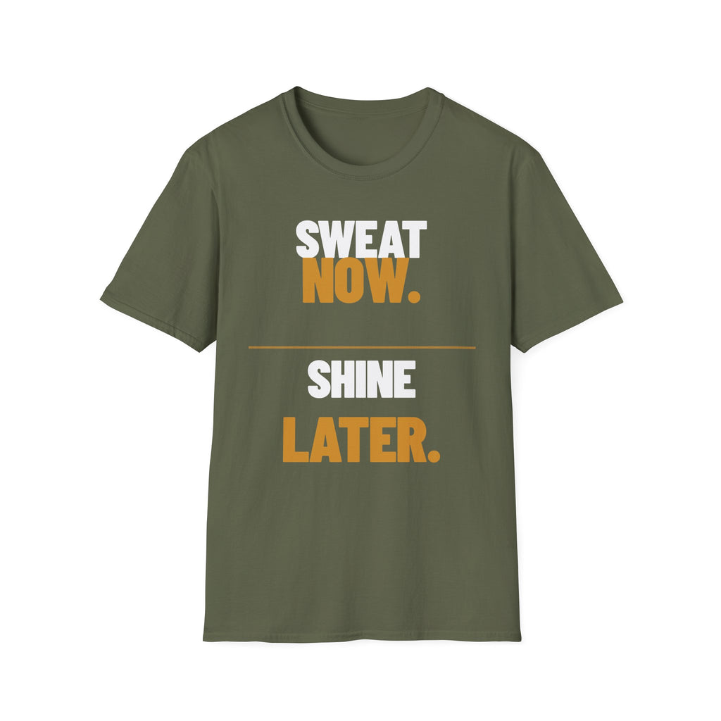 Sweat Now Shine Later T-Shirt