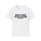 OSHA Fears our Creativity T-Shirt
