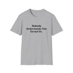 Nobody understands this Except Us T-Shirt