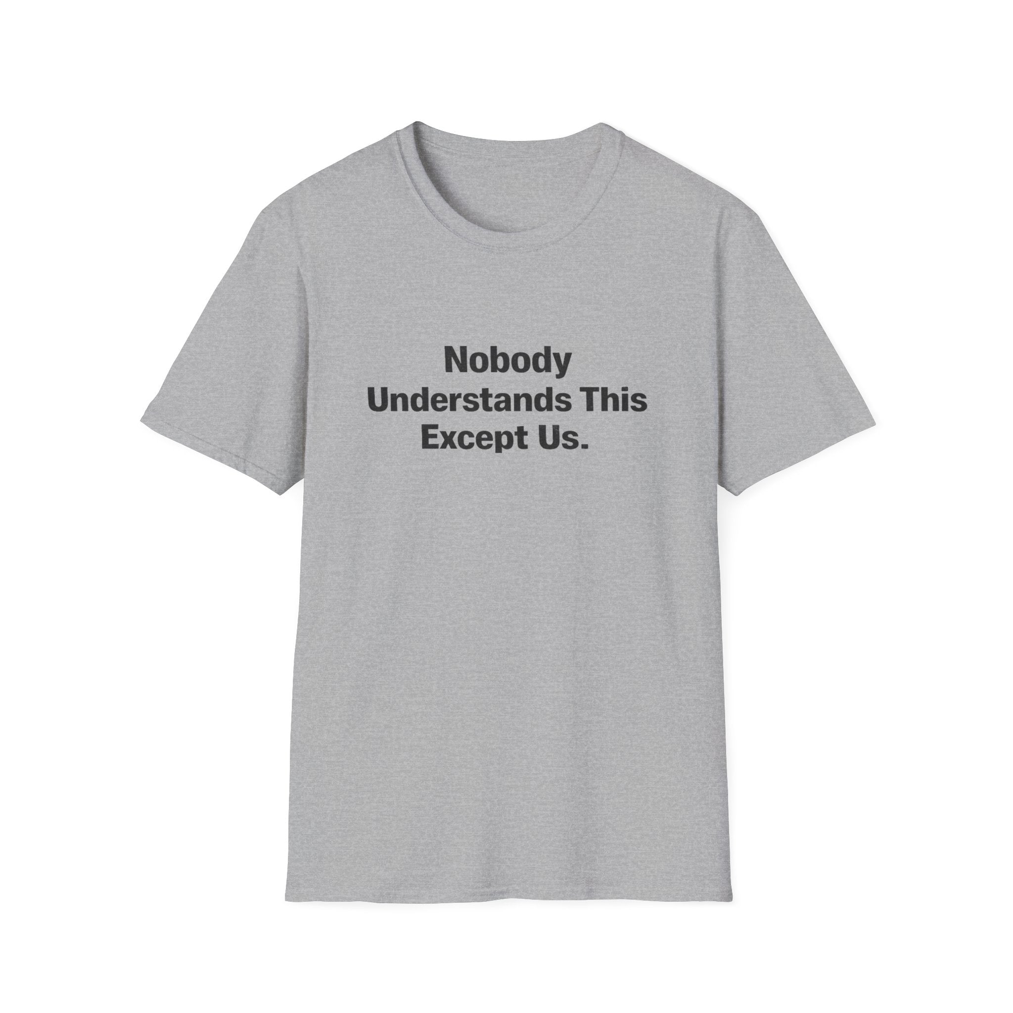 Nobody understands this Except Us T-Shirt