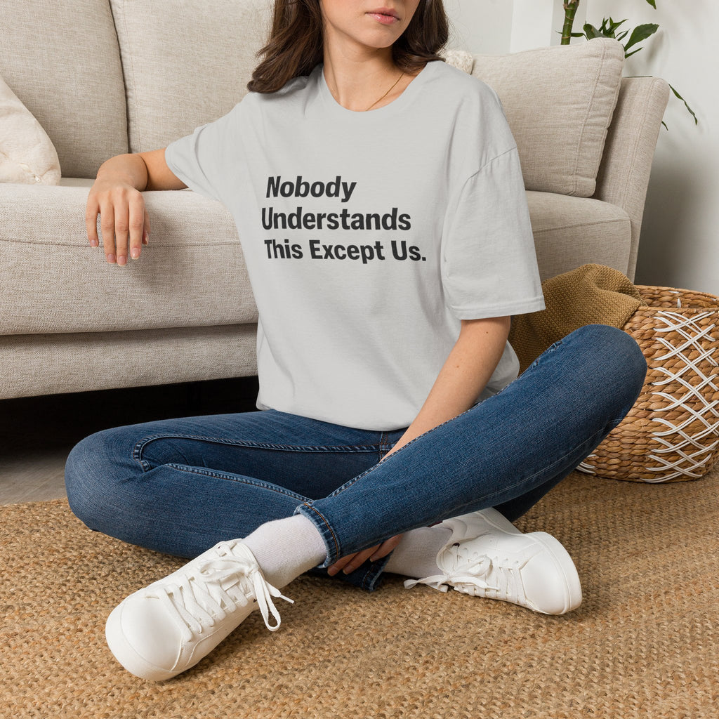 Nobody Understands This Except Us. T-Shirt