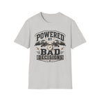 "Powered by Bad Decisions" T-Shirt
