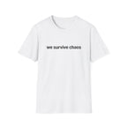 We Survive ChaosT-Shirt