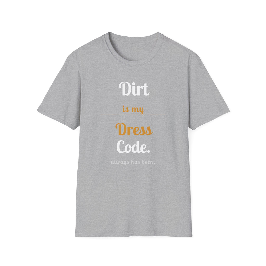 Dirt is My Dress Code T-Shirt