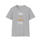 Dirt is My Dress Code T-Shirt