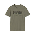 The New Guy is still Happy T-Shirt