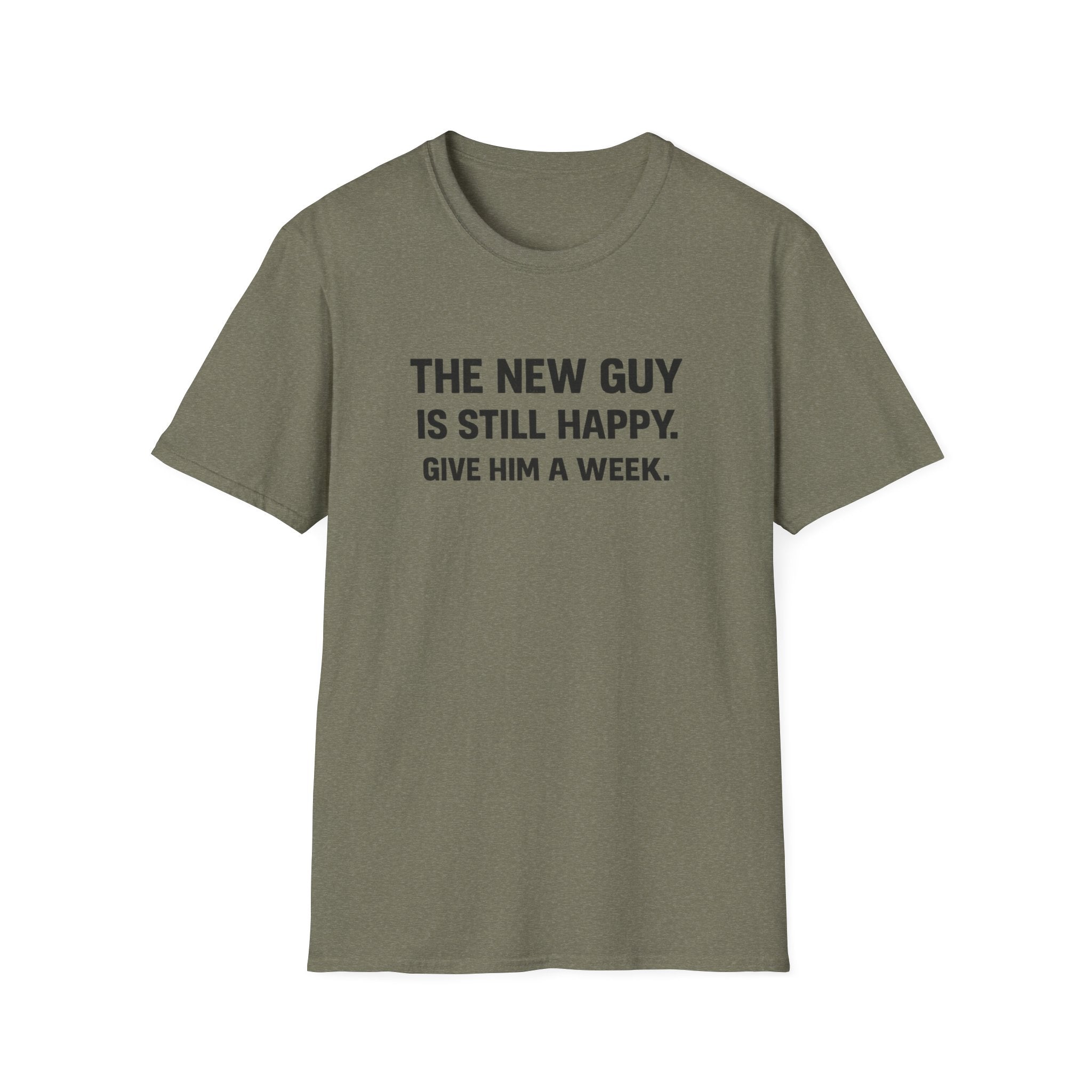 The New Guy is still Happy T-Shirt