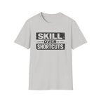 Skill Over Shortcuts T-Shirt