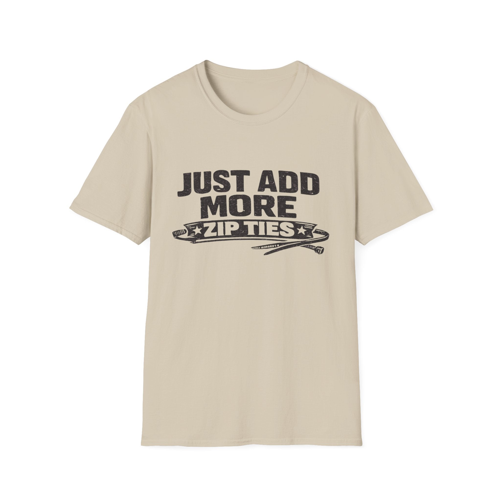 Just Add More Zip Ties T-Shirt