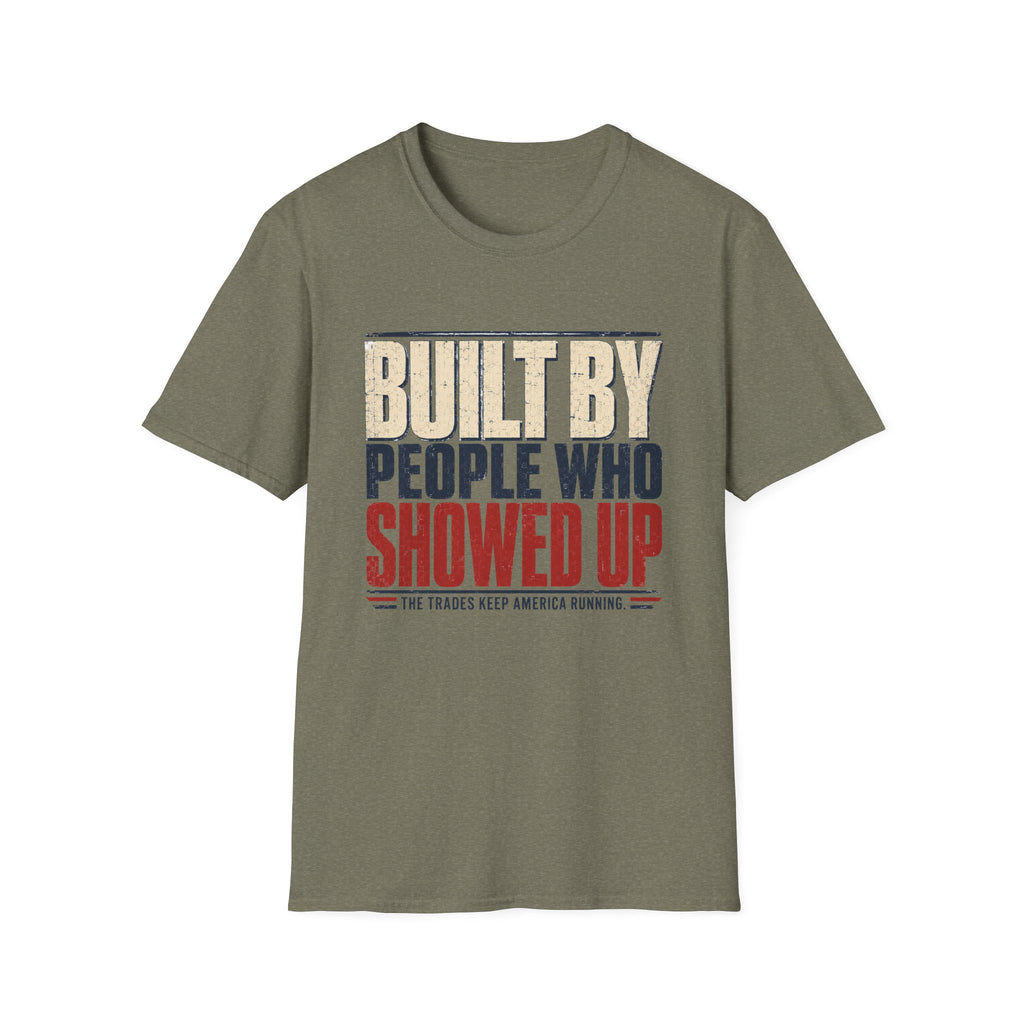 Built By People Who Showed Up T-Shirt
