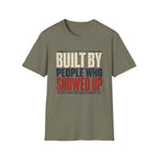 Built By People Who Showed Up T-Shirt