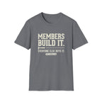 Members Built It T-Shirt