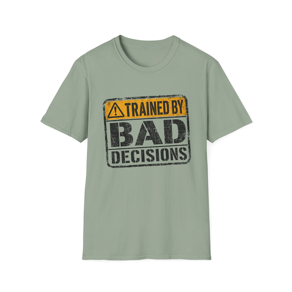 Trained By Bad Decisions T-Shirt