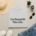I'm Proud of This Life T-Shirt
