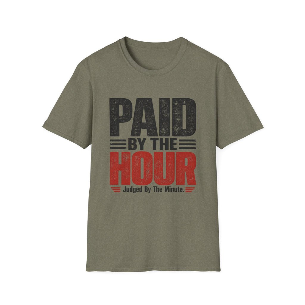 Paid by the Hour T-Shirt T-Shirt