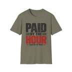 Paid by the Hour T-Shirt T-Shirt