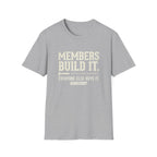 Members Built It T-Shirt