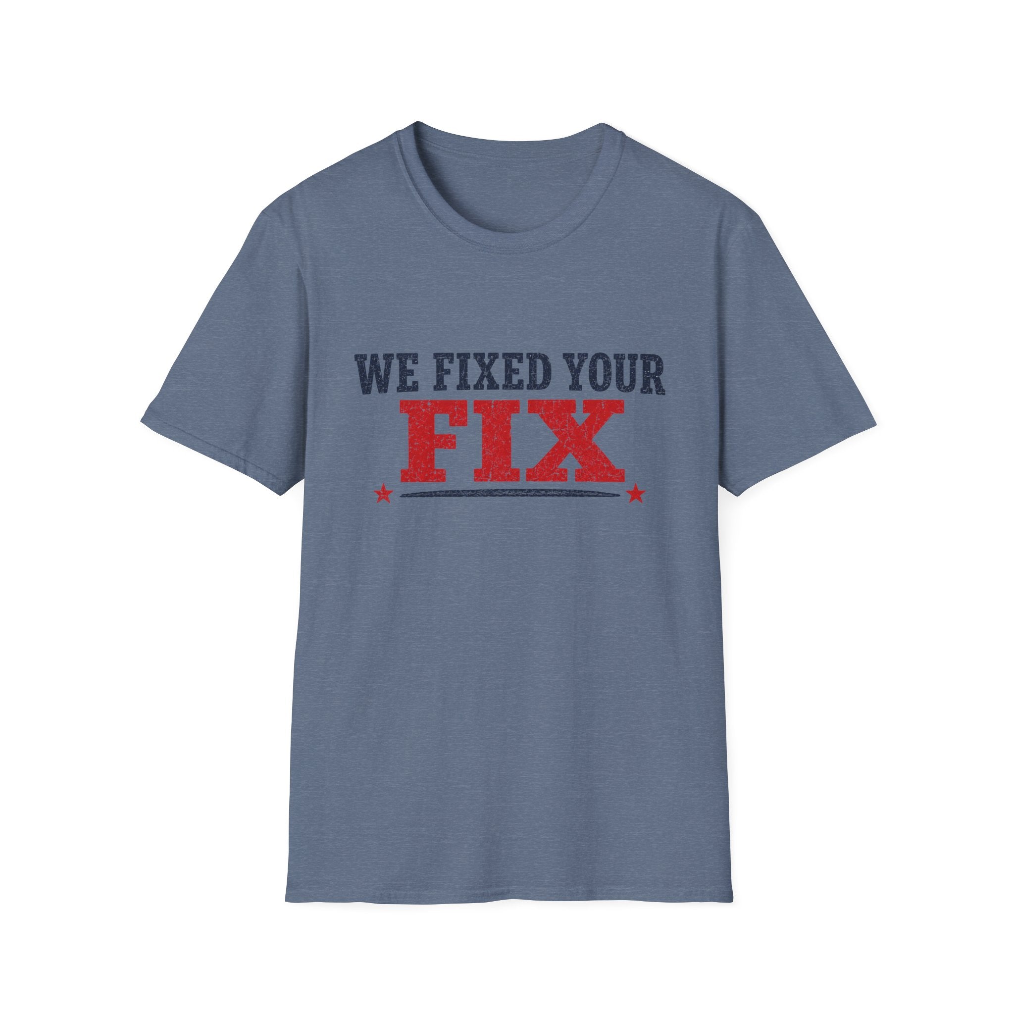 We Fixed Your Fix T-Shirt