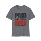 Paid by the Hour T-Shirt T-Shirt