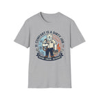 Comfort is a Dirty Job T-Shirt