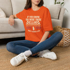 If You Know You Were There T-Shirt