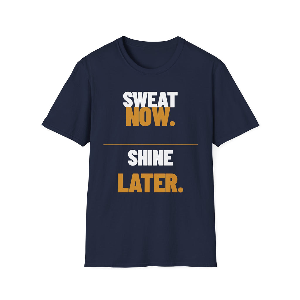 Sweat Now Shine Later T-Shirt