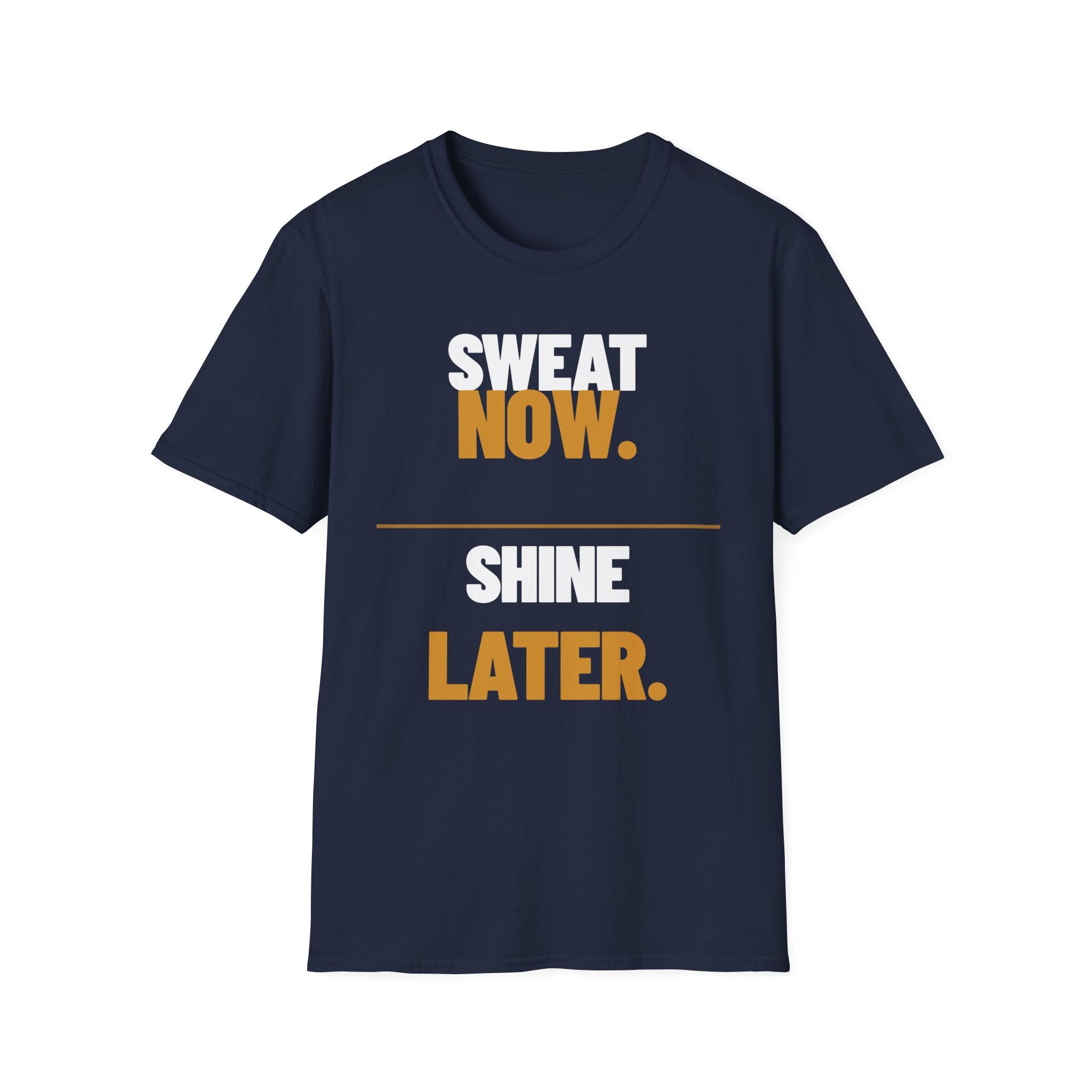 Sweat Now Shine Later T-Shirt