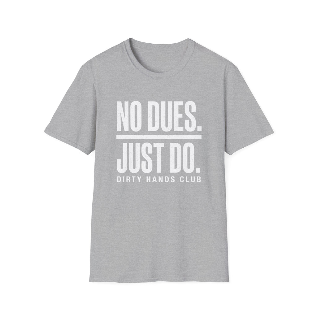No Dues Just Do T-Shirt