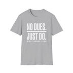 No Dues Just Do T-Shirt