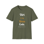 Dirt is My Dress Code T-Shirt