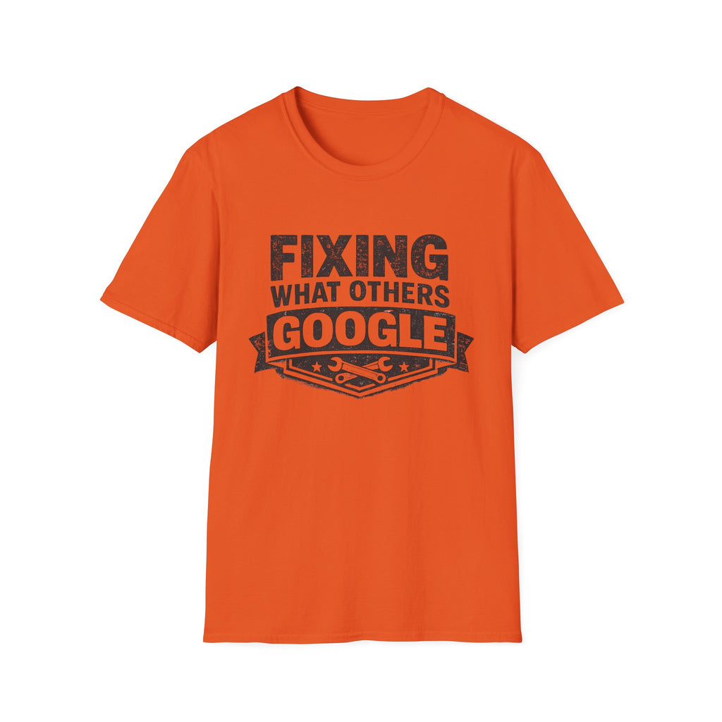 Fixing What Others Google T-Shirt