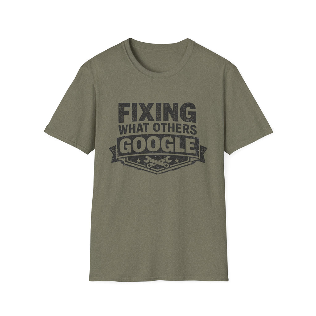 Fixing What Others Google T-Shirt