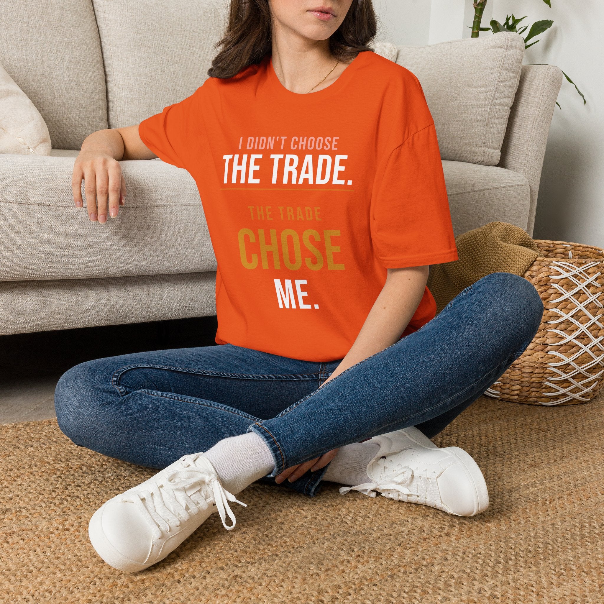 The Trade Chose Me T-Shirt