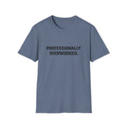 Professionally Overworked T-Shirt
