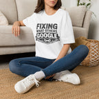 Fixing What Others Google T-Shirt