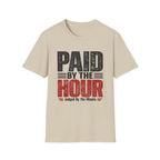 Paid by the Hour T-Shirt T-Shirt