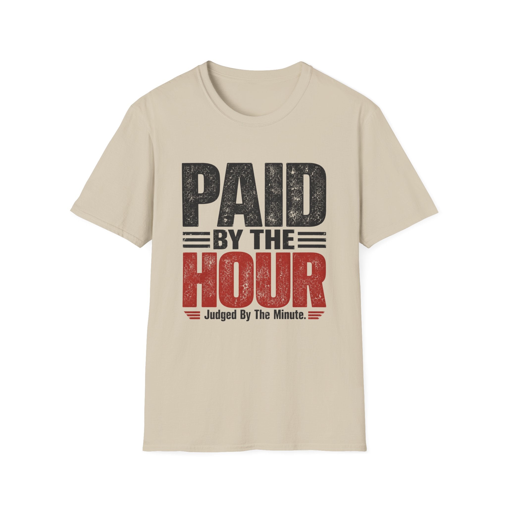 Paid by the Hour T-Shirt T-Shirt