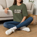 I’m Here That’s Enough Effort T-Shirt