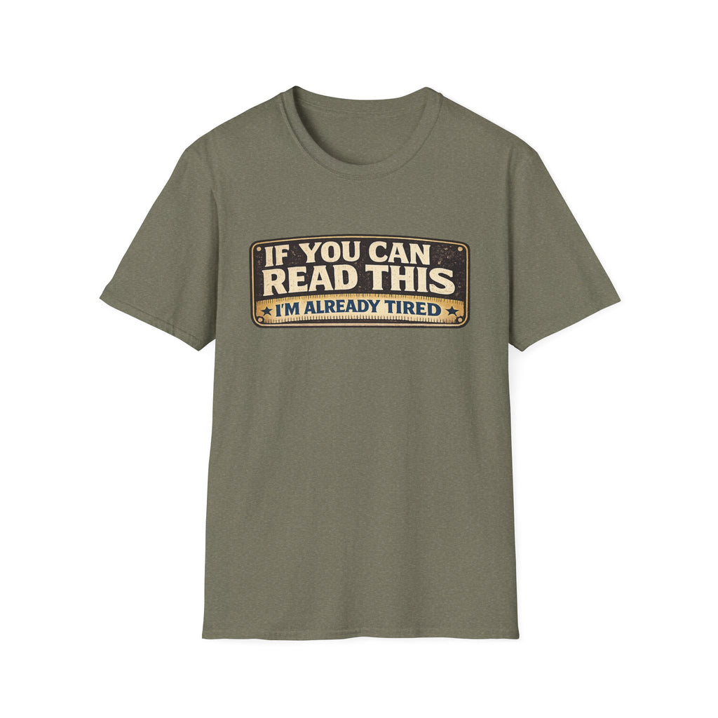 If You Can Read This I'm Already Tired T-Shirt