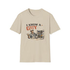 I Know A Guy T-Shirt