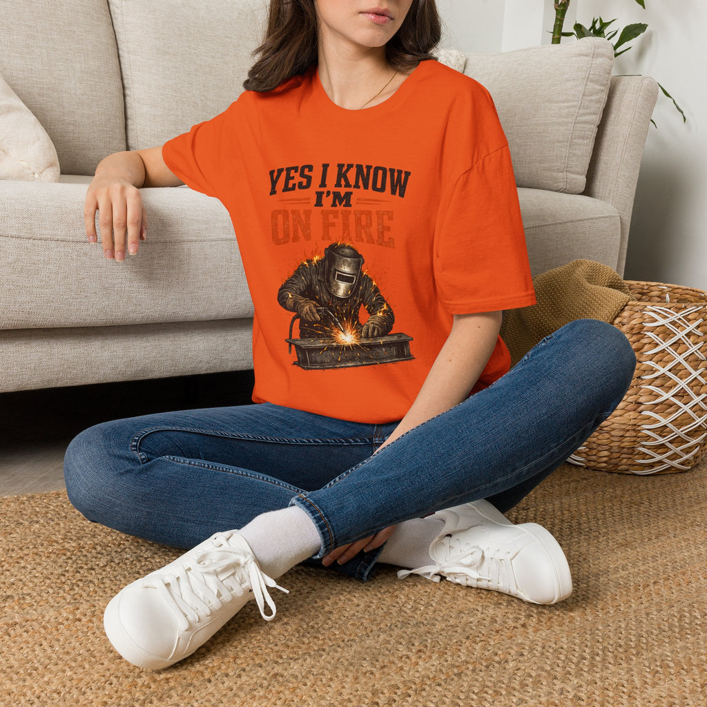 Yes I Know I'm On Fire T-Shirt