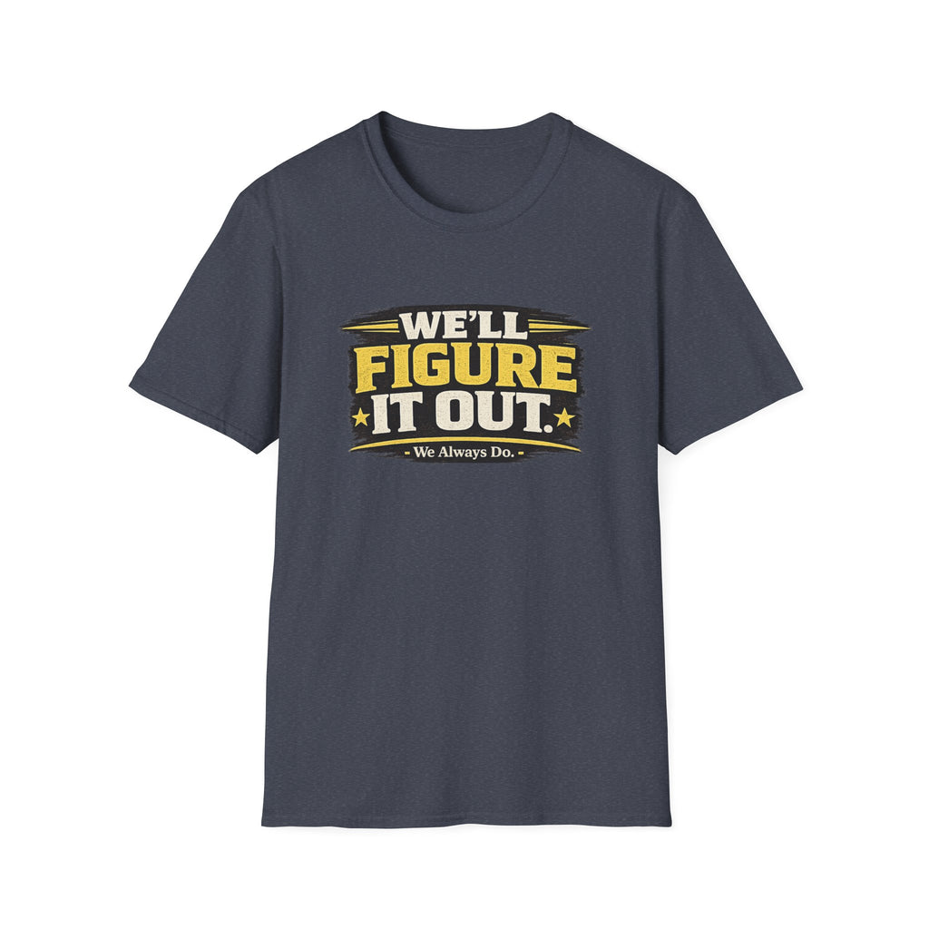 We'll Figure It Out T-Shirt