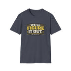 We'll Figure It Out T-Shirt