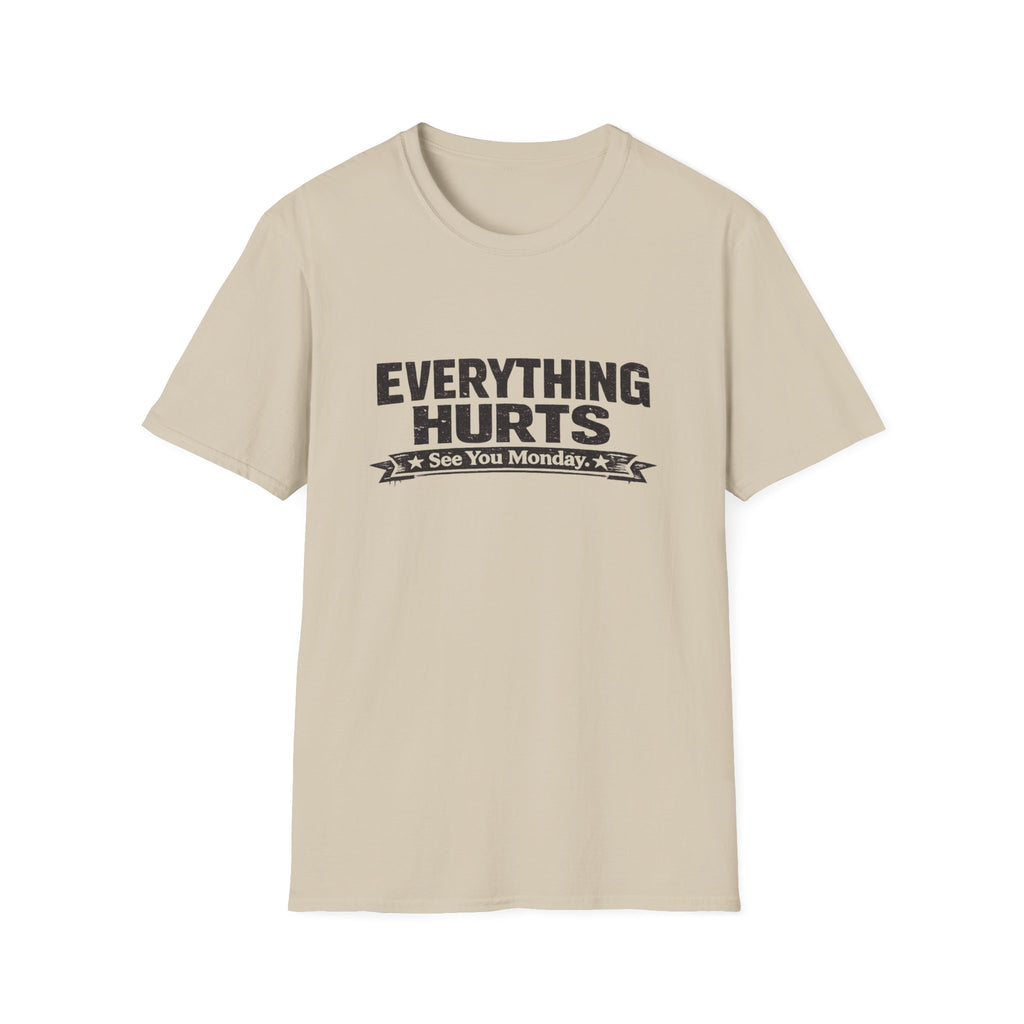 Everything Hurts, See You Monday T-Shirt