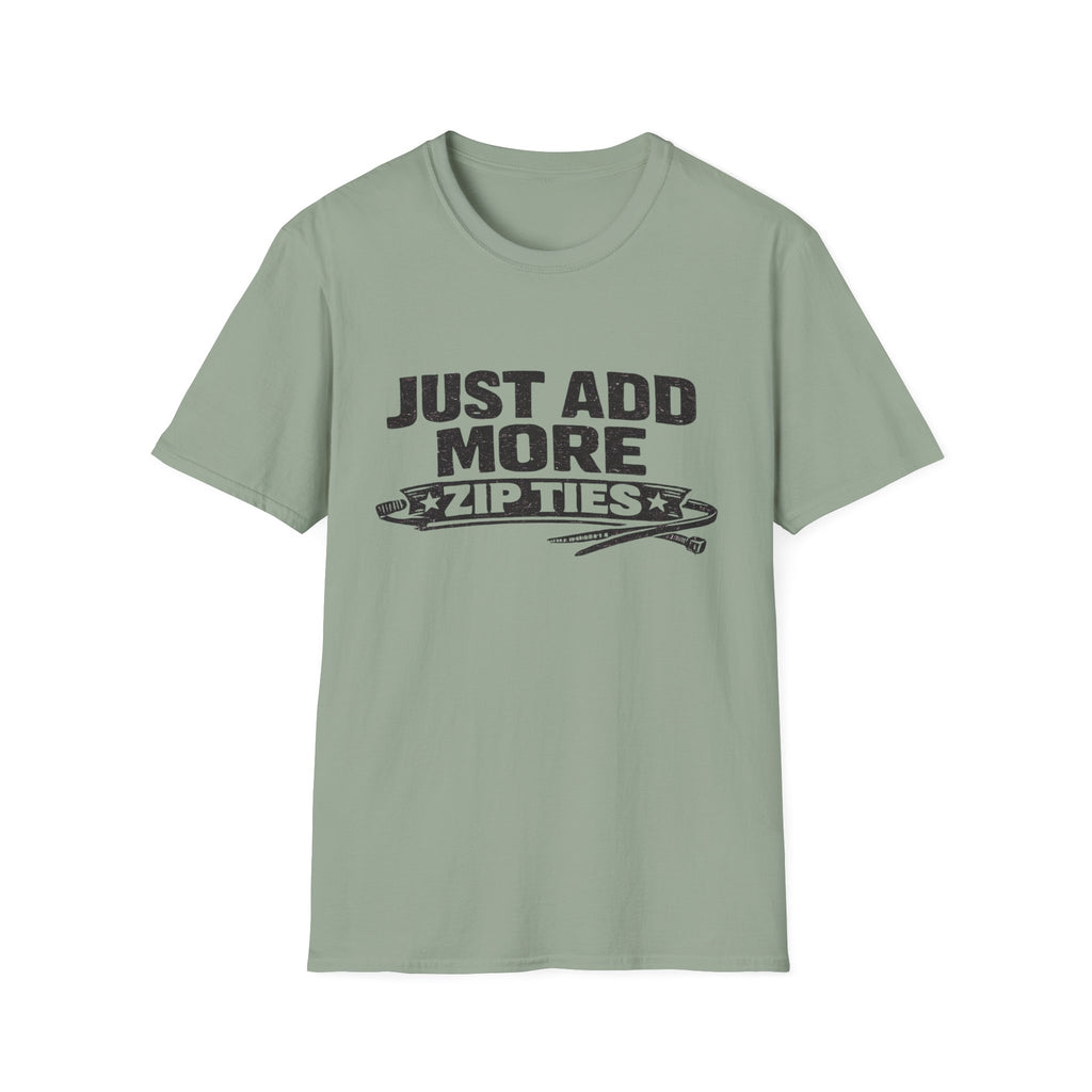 Just Add More Zip Ties T-Shirt