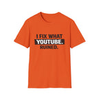 Fix What Youtbe Ruined T-Shirt