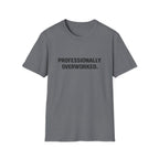 Professionally Overworked T-Shirt