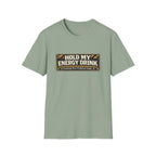 "Hold My Energy Drink" T-Shirt