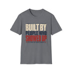 Built By People Who Showed Up T-Shirt
